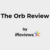 The Orb Review