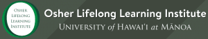 Osher Lifelong Learning Institute at the University of Hawai’I at Manoa